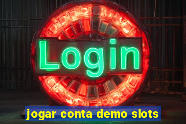 jogar conta demo slots