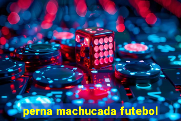 perna machucada futebol