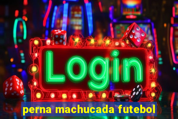 perna machucada futebol