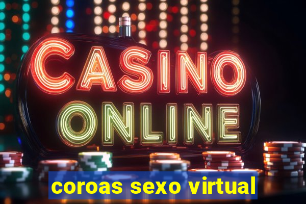 coroas sexo virtual