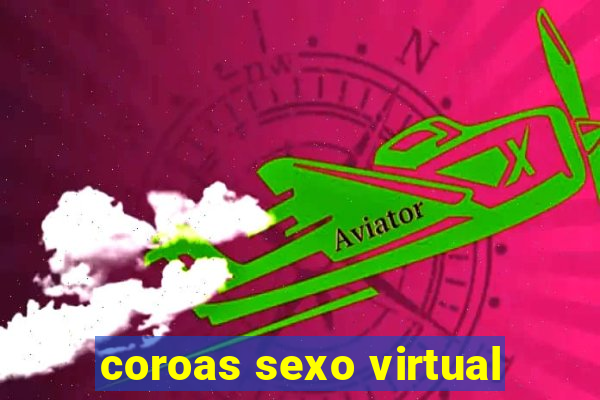 coroas sexo virtual