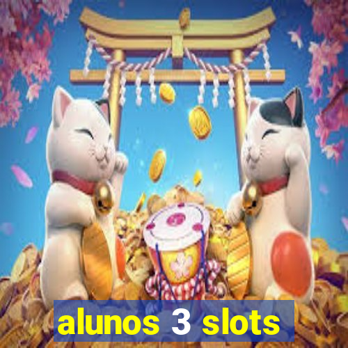 alunos 3 slots