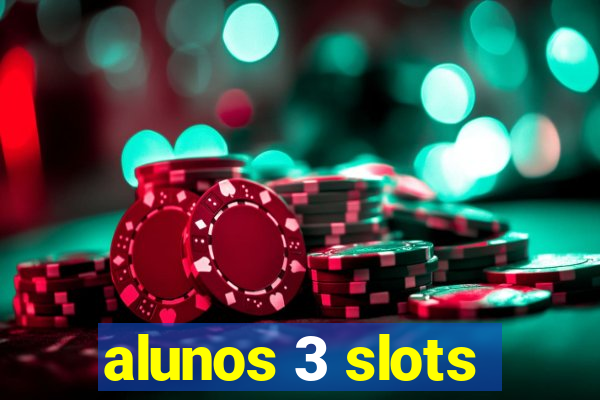 alunos 3 slots