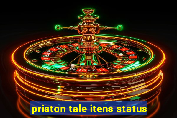 priston tale itens status