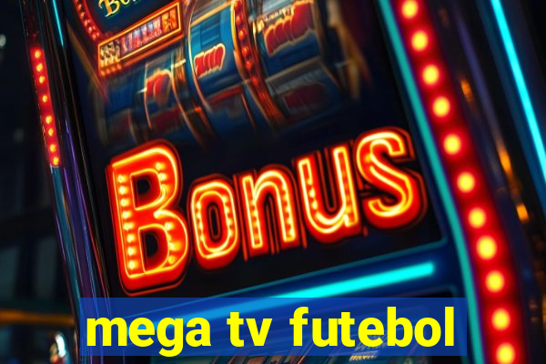 mega tv futebol