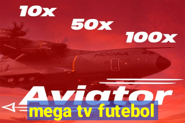 mega tv futebol