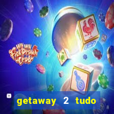 getaway 2 tudo desbloqueado 2.3 9