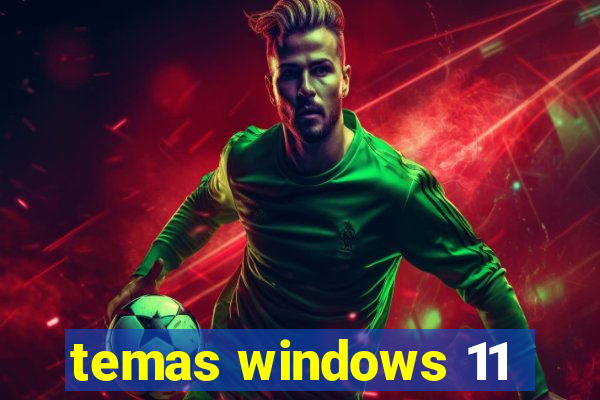 temas windows 11