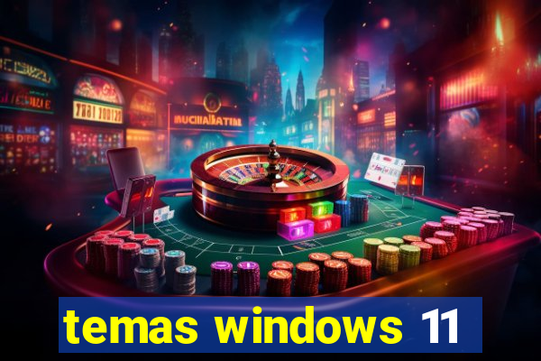 temas windows 11