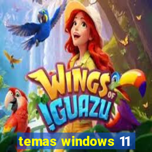 temas windows 11