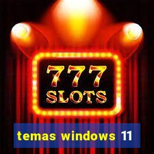 temas windows 11