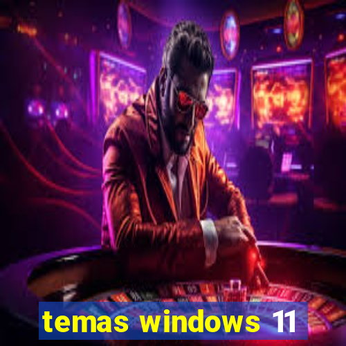 temas windows 11