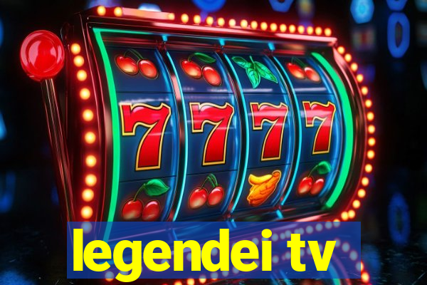 legendei tv