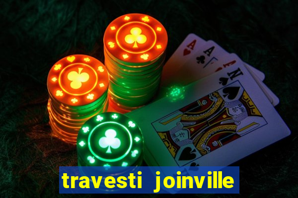 travesti joinville vila nova