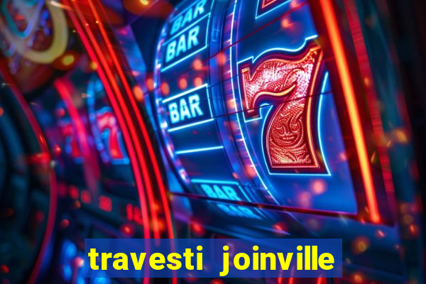 travesti joinville vila nova