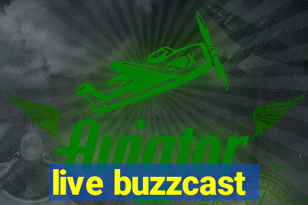 live buzzcast