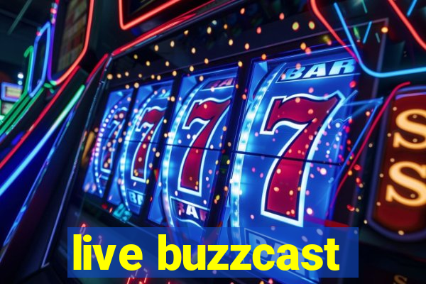 live buzzcast