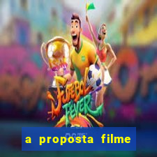 a proposta filme completo dublado topflix