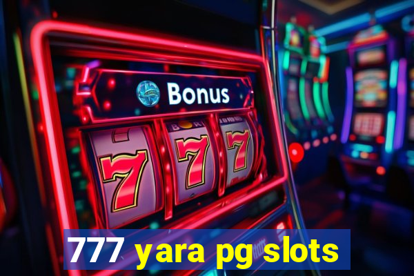 777 yara pg slots