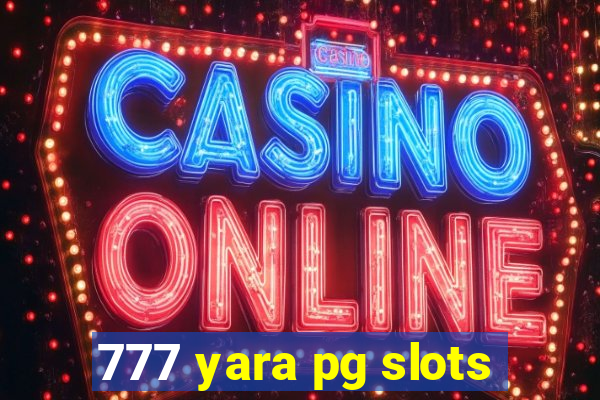 777 yara pg slots