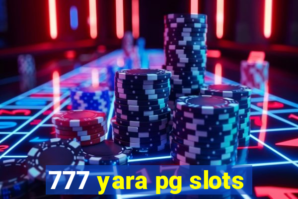 777 yara pg slots