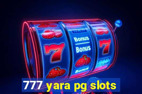 777 yara pg slots