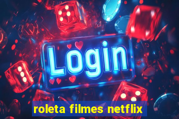 roleta filmes netflix