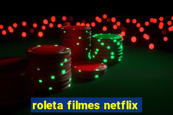 roleta filmes netflix