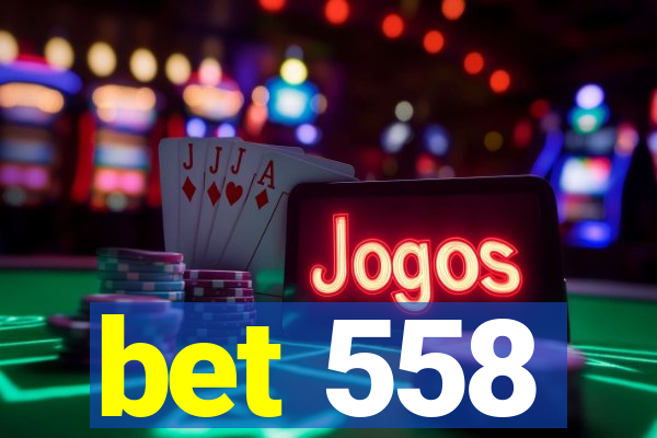 bet 558