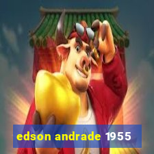 edson andrade 1955