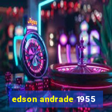 edson andrade 1955