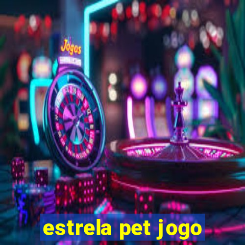 estrela pet jogo