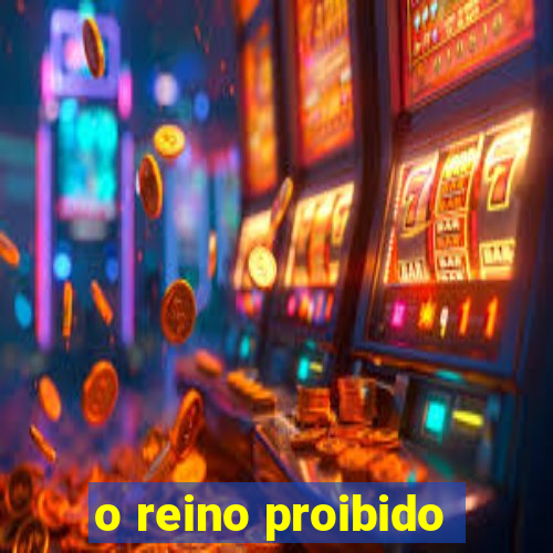 o reino proibido