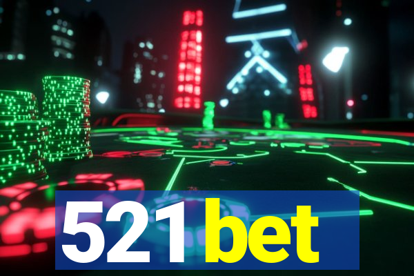 521 bet