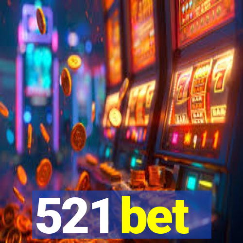 521 bet