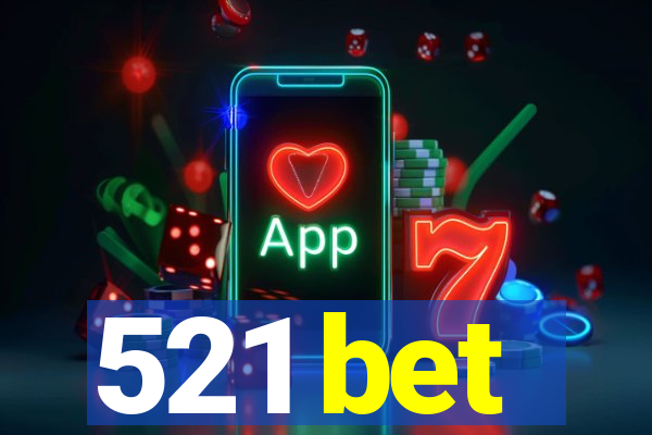 521 bet