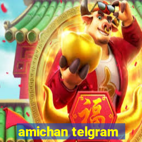 amichan telgram