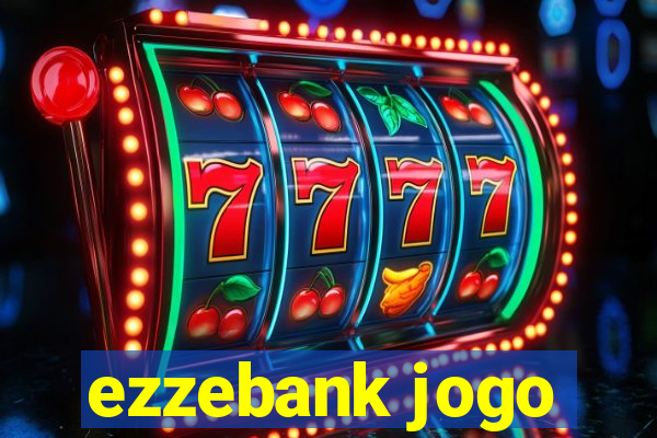 ezzebank jogo