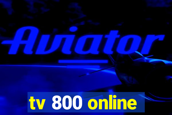 tv 800 online