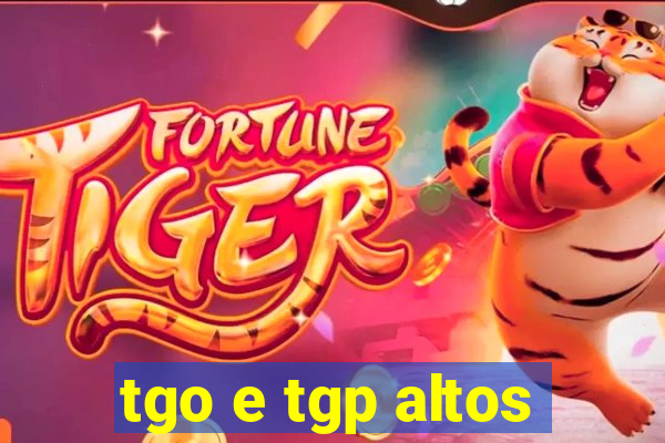 tgo e tgp altos