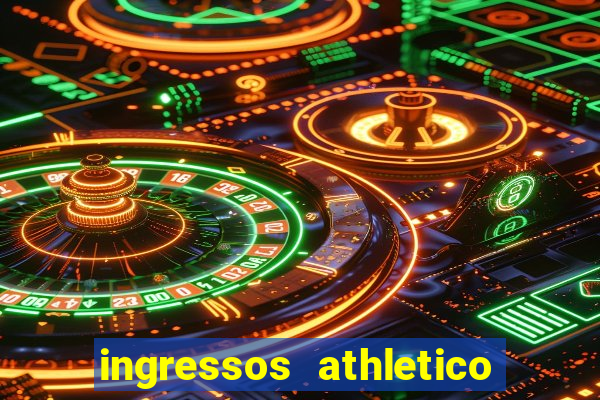 ingressos athletico x flamengo