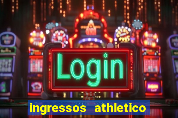 ingressos athletico x flamengo