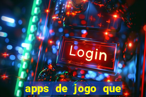 apps de jogo que ganha dinheiro