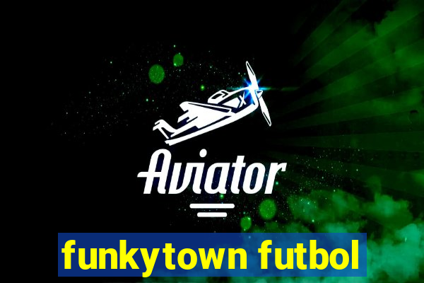 funkytown futbol