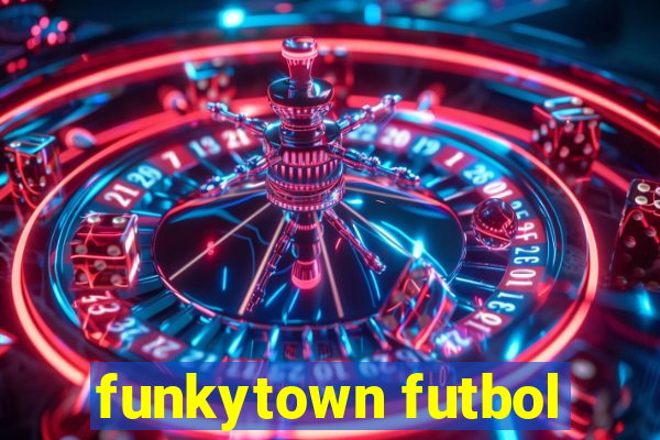 funkytown futbol