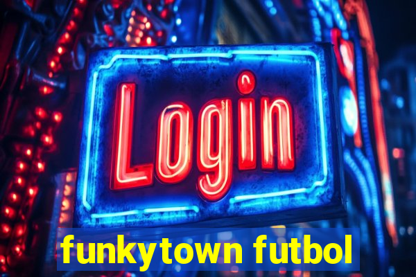 funkytown futbol