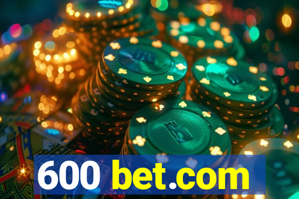 600 bet.com