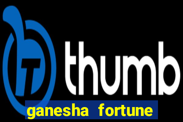 ganesha fortune minutos pagantes