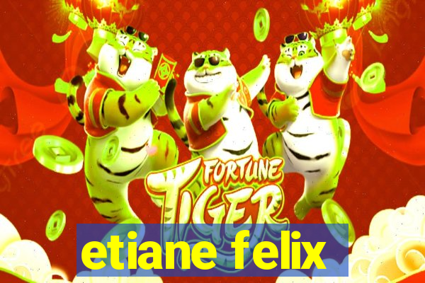 etiane felix