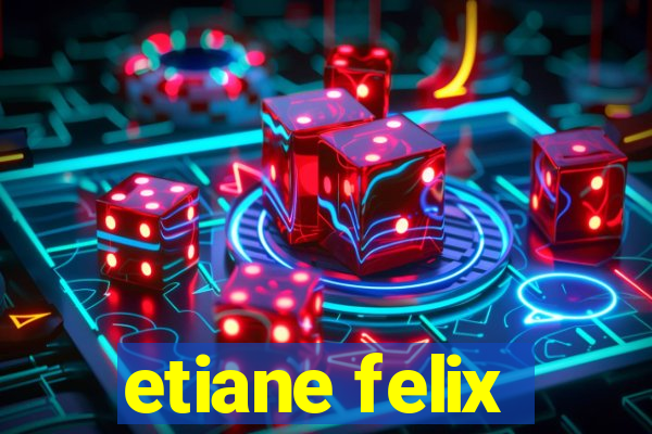 etiane felix